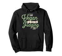 I Am Vegan Yes and I'm Judging You Funny Activist Vegan Pro Sweat à Capuche