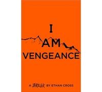 I Am Vengeance | Ethan Cross Ethan CrossEthan Cross (Auteur)
