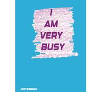 I AM VERY BUSY: Cover matte, Notebook, 115 pages, Markers Banners
