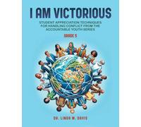 I Am Victorious: Student Appreciation Techniques for Handling Conflict from the Accountable Youth Series: For Grade Five