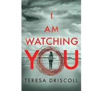 I Am Watching You by Teresa Driscoll Unknown (Auteur)