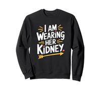 I Am Wearing Her Kidney Citation Transplantation Rénale Sweatshirt