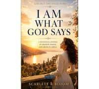 I Am What God Says: A Devotional Journey of Identity, Worth, and Truth in Christ
