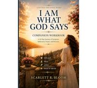 I Am What God Says Companion Workbook: A 24-Day Journey of Scripture, Reflection, Prayer, and Practice