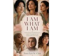 I AM WHAT I AM: A Reflection Book for Women Becoming Whole in Their Own Story