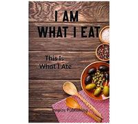 I Am What I Eat: This Is What I Ate