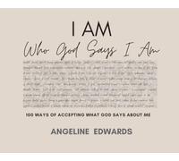 I Am Who God Says I Am: 100 Ways Of Accepting What God Says About Me - Part 1