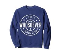 I am Whosoever God Christian Men Women Chrétiens Sweatshirt