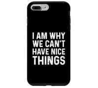 I Am Why We Can't Have Nice Things Coque pour iPhone 7 Plus/8 Plus