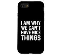 I Am Why We Can't Have Nice Things Coque pour iPhone SE (2020) / 7/8