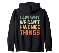 I Am Why We Can't Have Nice Things Sweat à Capuche