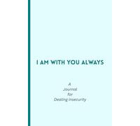 I Am with You Always: A Guided Journal for Overcoming Insecurity, Building Self-Worth, and Emotional Healing - Daily Prompts and Bible Verses to Boost Confidence and Trust God’s Truth