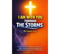 I Am With You Through The Storms: This book shows how God’s presence, promises, and biblical wisdom provide practical guidance and unshakable hope for navigating life’s most difficult seasons.
