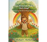 I am wonderfully made in God’s image.: Discovering the gift of being uniquely you.
