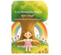 I am wonderfully made in God's Image: Discovering the gift of being uniquety you