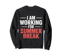 I Am Working for Summer Break Détendez-Vous - Sweatshirt