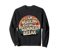 I Am Working for Summer Break Détendez-Vous - Sweatshirt
