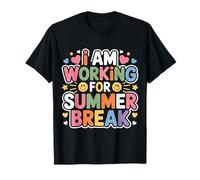 I Am Working for Summer Break Détendez-Vous - T-Shirt
