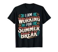 I Am Working for Summer Break Détendez-Vous - T-Shirt