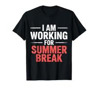 I Am Working for Summer Break Détendez-Vous - T-Shirt