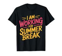 I Am Working for Summer Break Détendez-Vous - T-Shirt