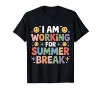 I Am Working for Summer Break Détendez-Vous - T-Shirt