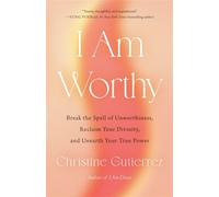 I Am Worthy Break the Spell of Unworthiness, Reclaim Your Divinity, and Unearth Your True Power - Christine Gutierrez - Tarcher - ebook (ePub) - Livre