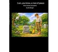 I am. you know, a man of peace: Short stories and poems