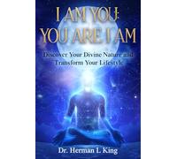 I AM YOU; YOU ARE I AM: Discover Your Divine Nature and Transform Your Lifestyle