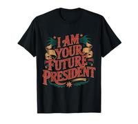 I Am Your Future President Ambitions de Leadership |- T-Shirt