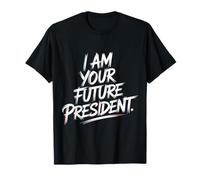 I Am Your Future President Ambitions de Leadership - T-Shirt