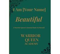 I Am [Your Name Beautiful: A Warrior Queen's Journal Back To Herself