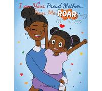 I am Your Proud Mother... Hear Me Roar