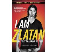 I Am Zlatan: My Story On and Off the Field.