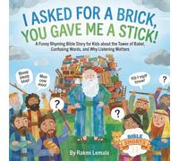 I Asked for a Brick, You Gave Me a Stick!: A Funny Rhyming Bible Story for Kids about the Tower of Babel, Confusing Words, and Why Listening Matter