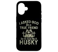 « I Asked God for a True Friend So he Send me a Husky Dog » Coque pour iPhone 16