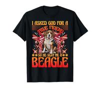 I asked God for a true friend so he sent me a Beagle T-Shirt