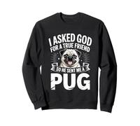 I Asked God For A True Friend So He Sent Me A Carlin Sweatshirt