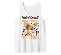 I Asked God for A True Friend So He Sent Me A Chihuahua Débardeur