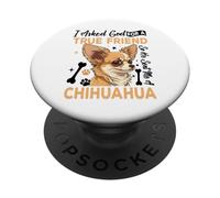 I Asked God for A True Friend So He Sent Me A Chihuahua PopSockets PopGrip Adhésif