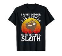 I Asked God for A True Friend So He Sent Me A Sloth T-Shirt Graphique avec Valeur