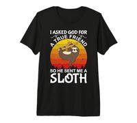 I Asked God for A True Friend So He Sent Me A Sloth T-Shirt Haut de Gamme