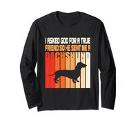 I Asked God for A True Friend So He Sent Me A Teckel Manche Longue