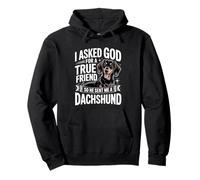 I Asked God For A True Friend So He Sent Me A Teckel Sweat à Capuche