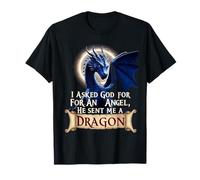I Asked God for an Angel he Send me a Dragon T-Shirt