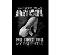 I Asked God For An Angel He Sent Me My Daughter: Blank Paper Sketch Book - Artist Sketch Pad Journal For Sketching, Doodling, Drawing, Painting Or Writing