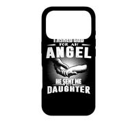 I Asked God for an Angel He Sent Me My Daughter Mothers Day Coque pour iPhone 17 Pro