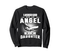 I Asked God for an Angel He Sent Me My Daughter Mothers Day Sweatshirt