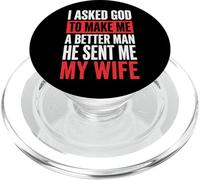 I Asked God to Make Me A Better Man He Sent Me My Wife PopSockets PopGrip pour MagSafe