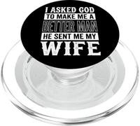 I Asked God to Make Me A Better Man He Sent Me My Wife PopSockets PopGrip pour MagSafe